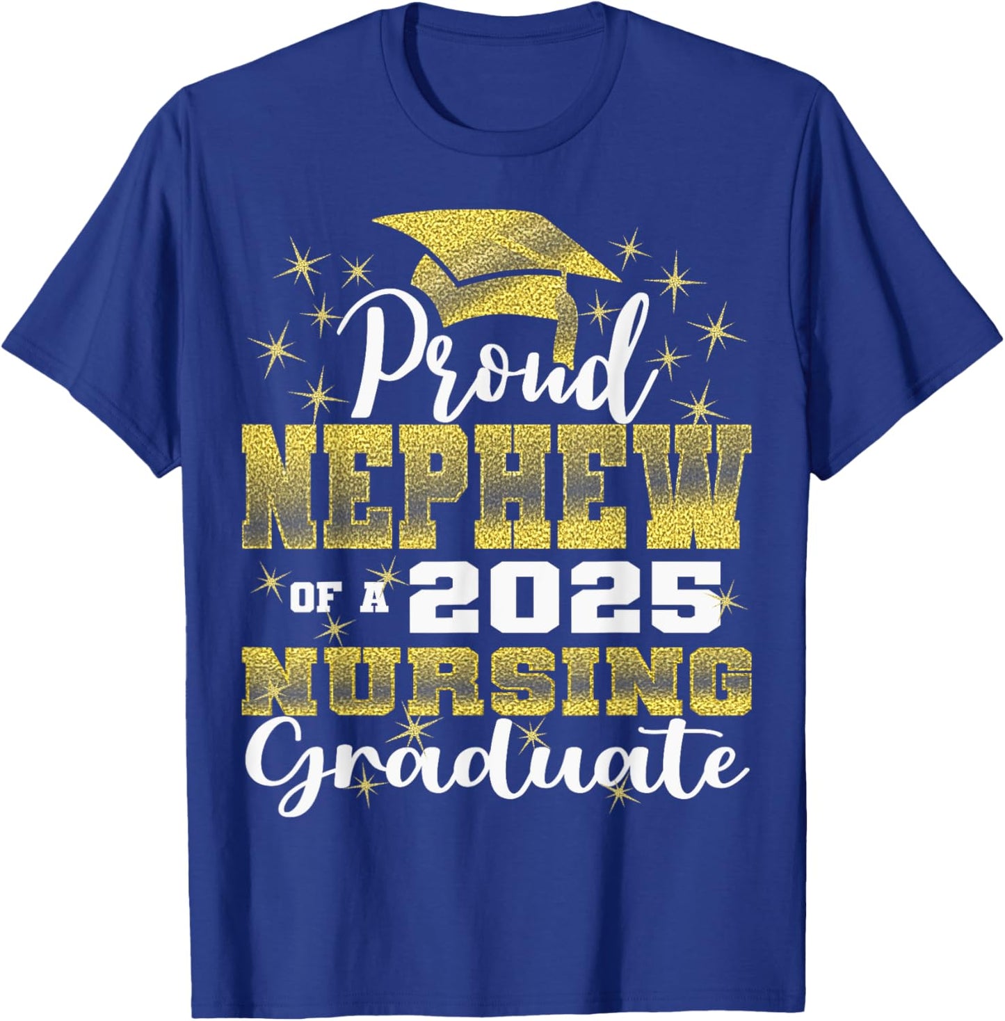 Proud Nephew Class Of 2025 Nursing Graduate Nurse T-Shirt - T-Shirt | Royal