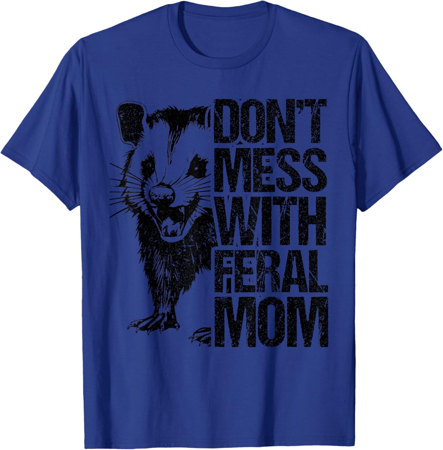 Don't Mess with feral Mom Opossum Women Mothers Day T-Shirt - T-Shirt | Royal