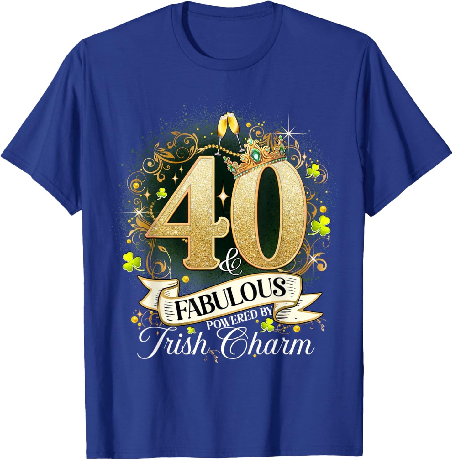 40 And Fabulous St. Patrick’s Day 40th Birthday Shenanigans T-Shirt - T-Shirt | Royal