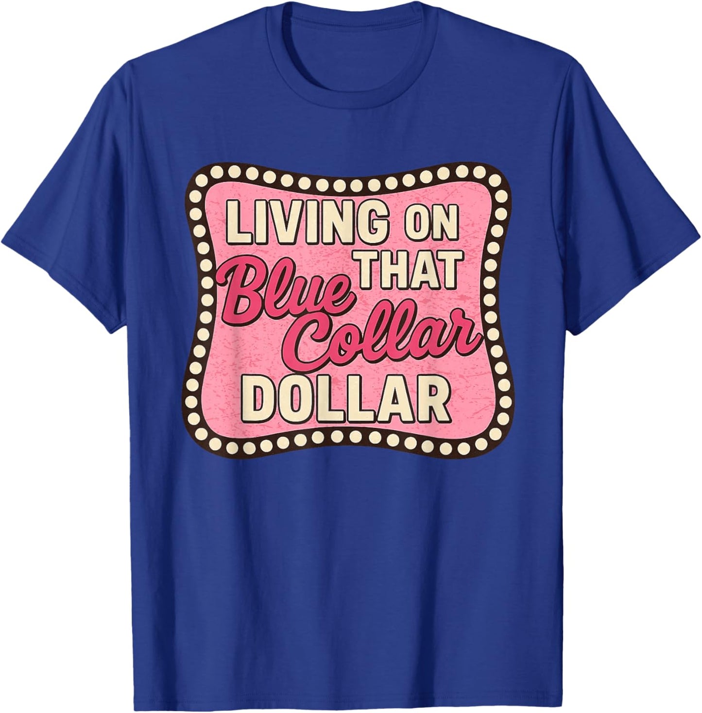 Living on That Blue Collar Dollar Western Cowgirl T-Shirt - T-Shirt | Royal