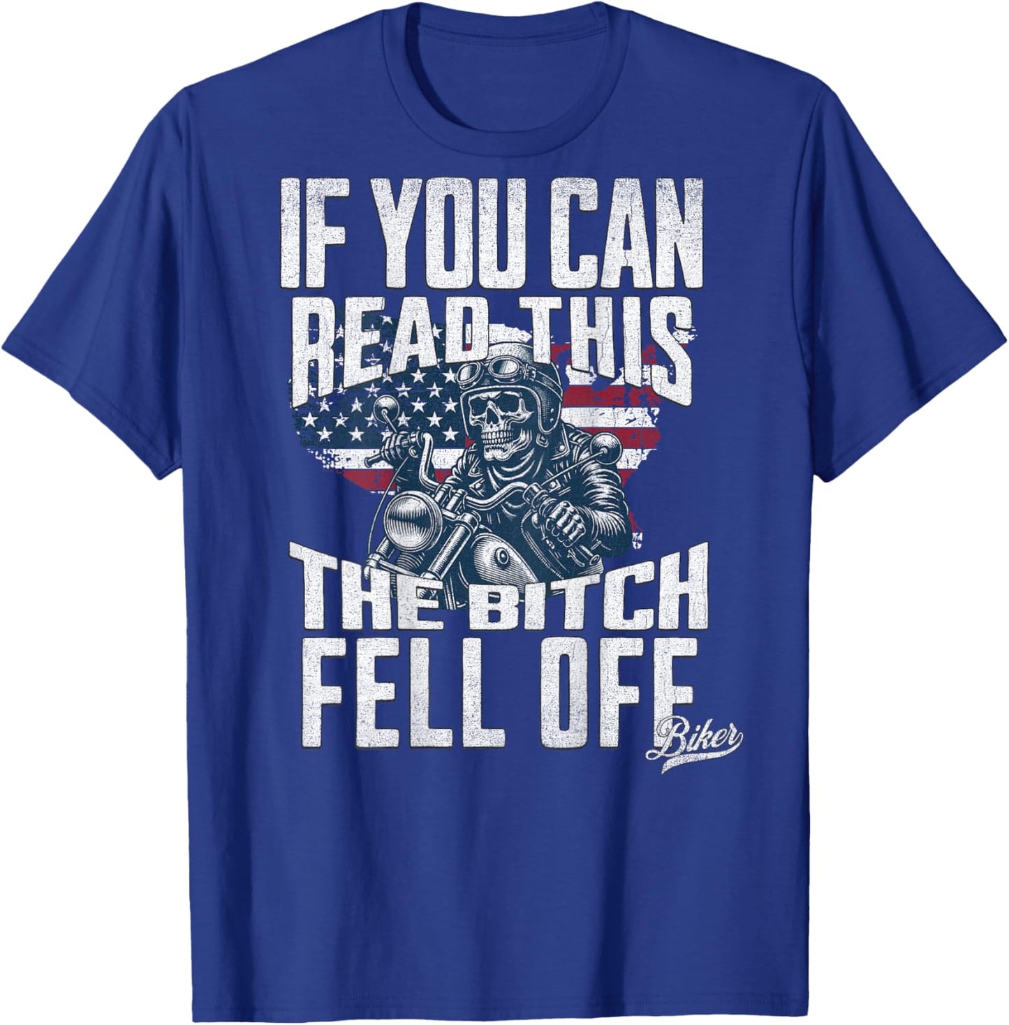If You Can Read This The Bitch Fell Off Biker T-Shirt - T-Shirt | Royal