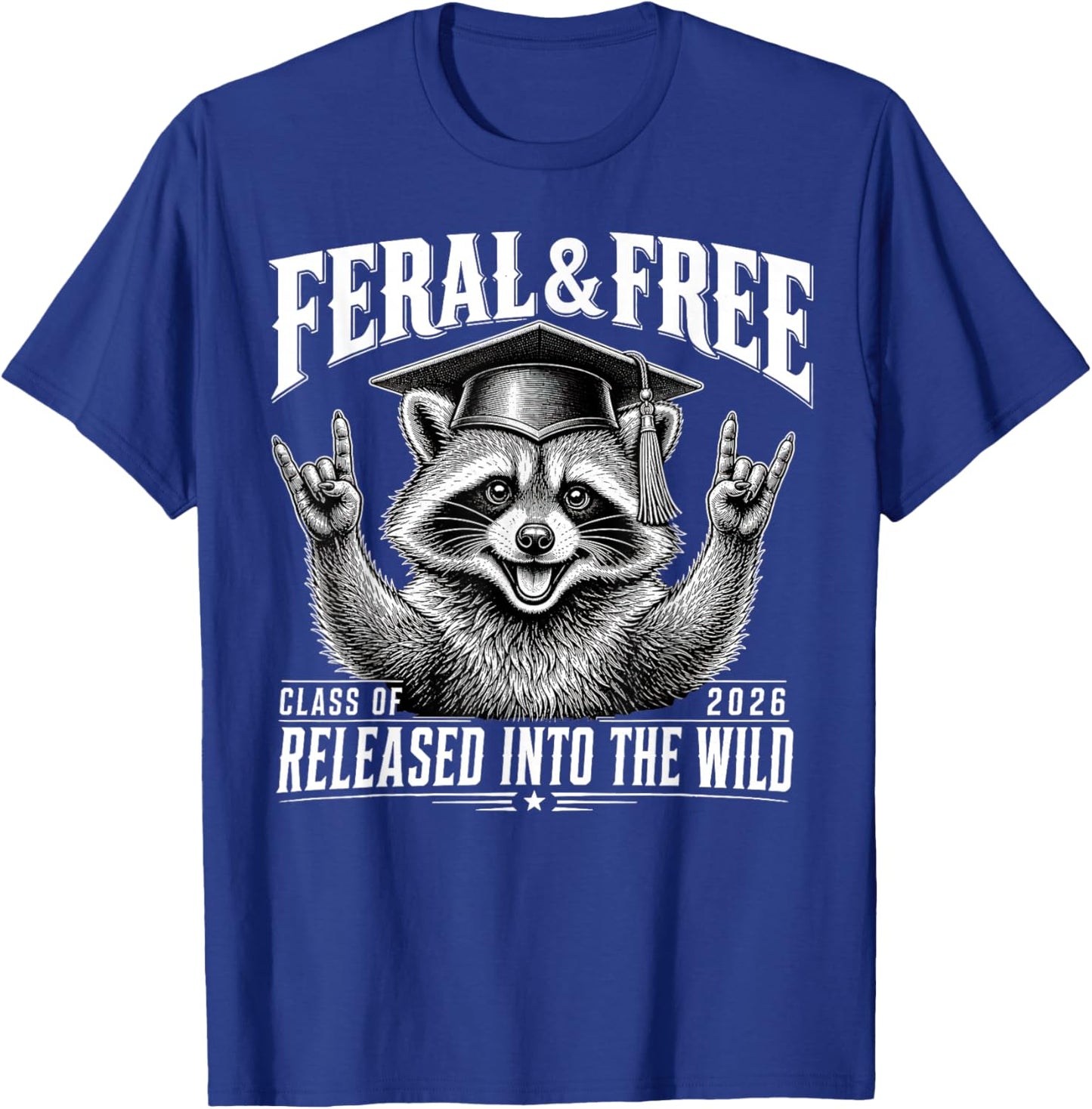 Cute Feral and Free Class of 2026 Funny Raccoon Graduation T-Shirt - T-Shirt | Royal