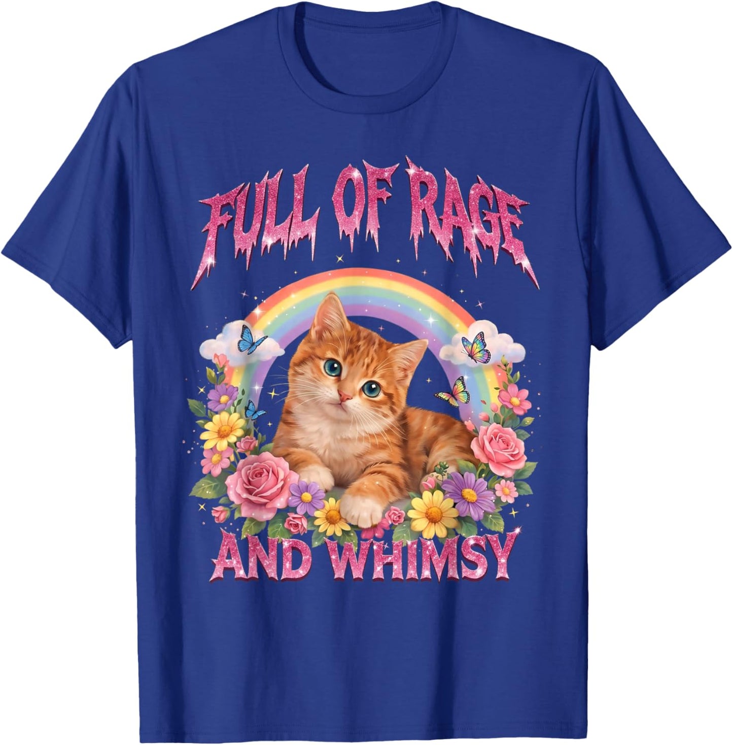 Full of Rage and Whimsy Funny Cat Meme T-Shirt - T-Shirt | Royal