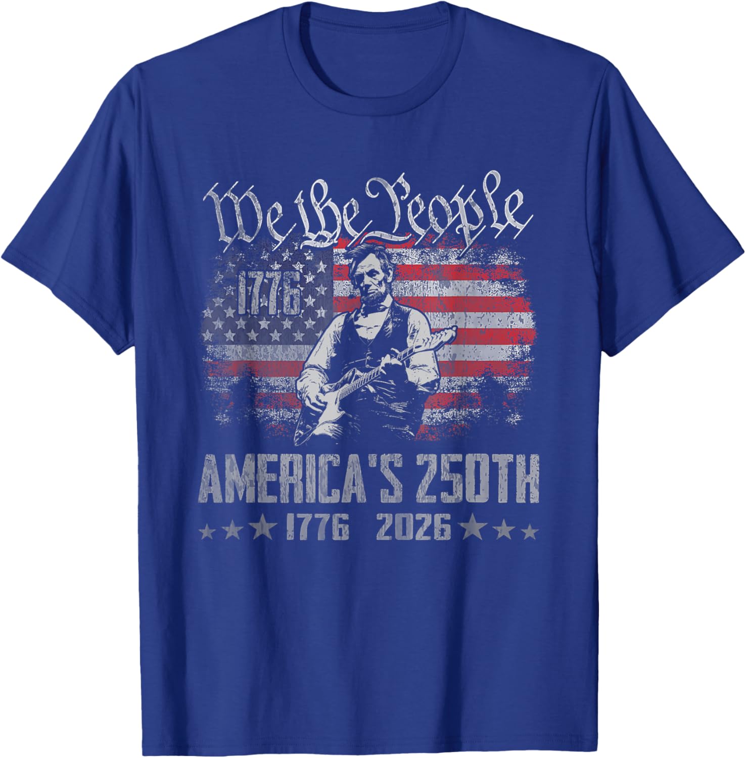 Abraham Lincoln Playing Guitar 4th July 250th Anniversary T-Shirt - T-Shirt | Royal