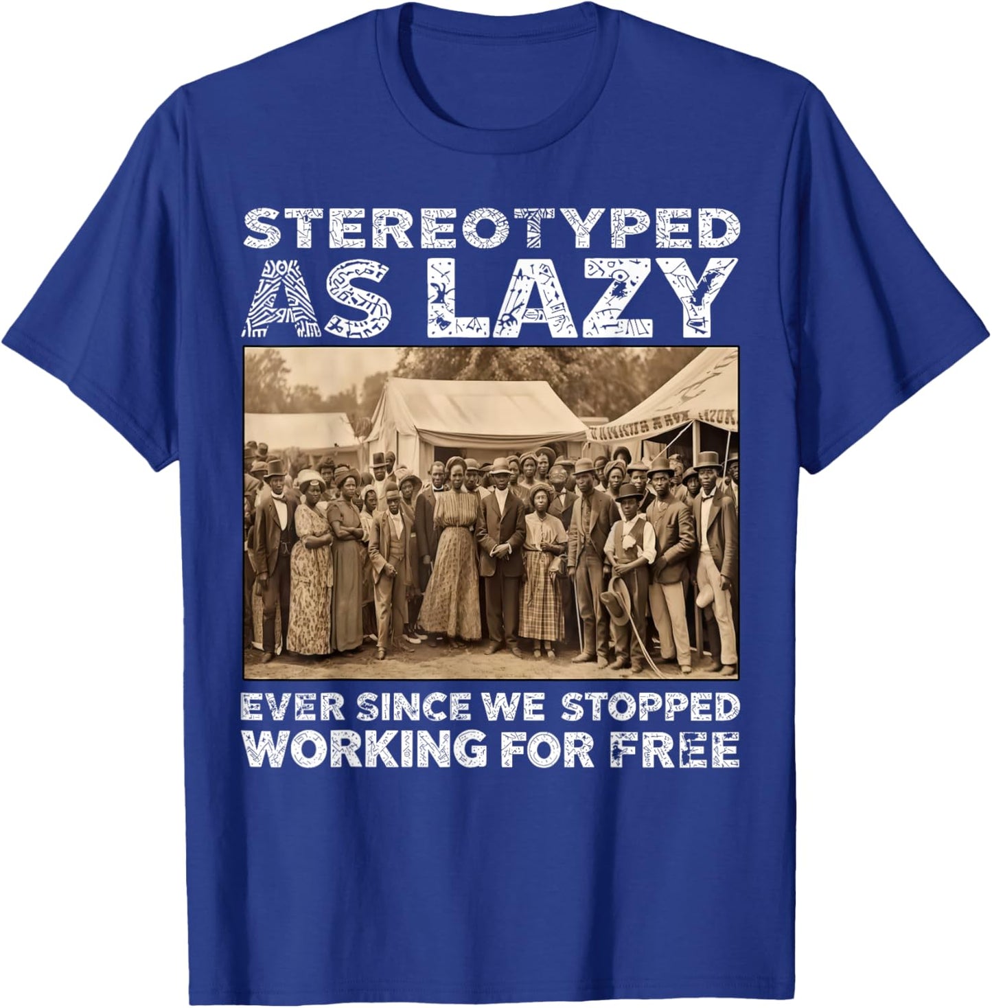 Stereotyped As Lazy Black History Month African Men Women T-Shirt - T-Shirt | Royal