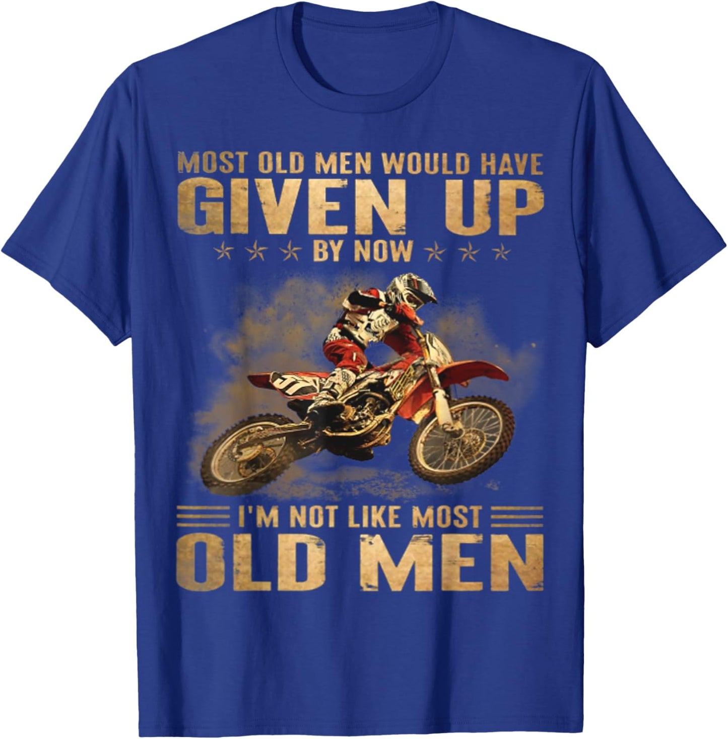Most Old Men Would Have Given Up By Now I'm Not Like Most T-Shirt - T-Shirt | Royal