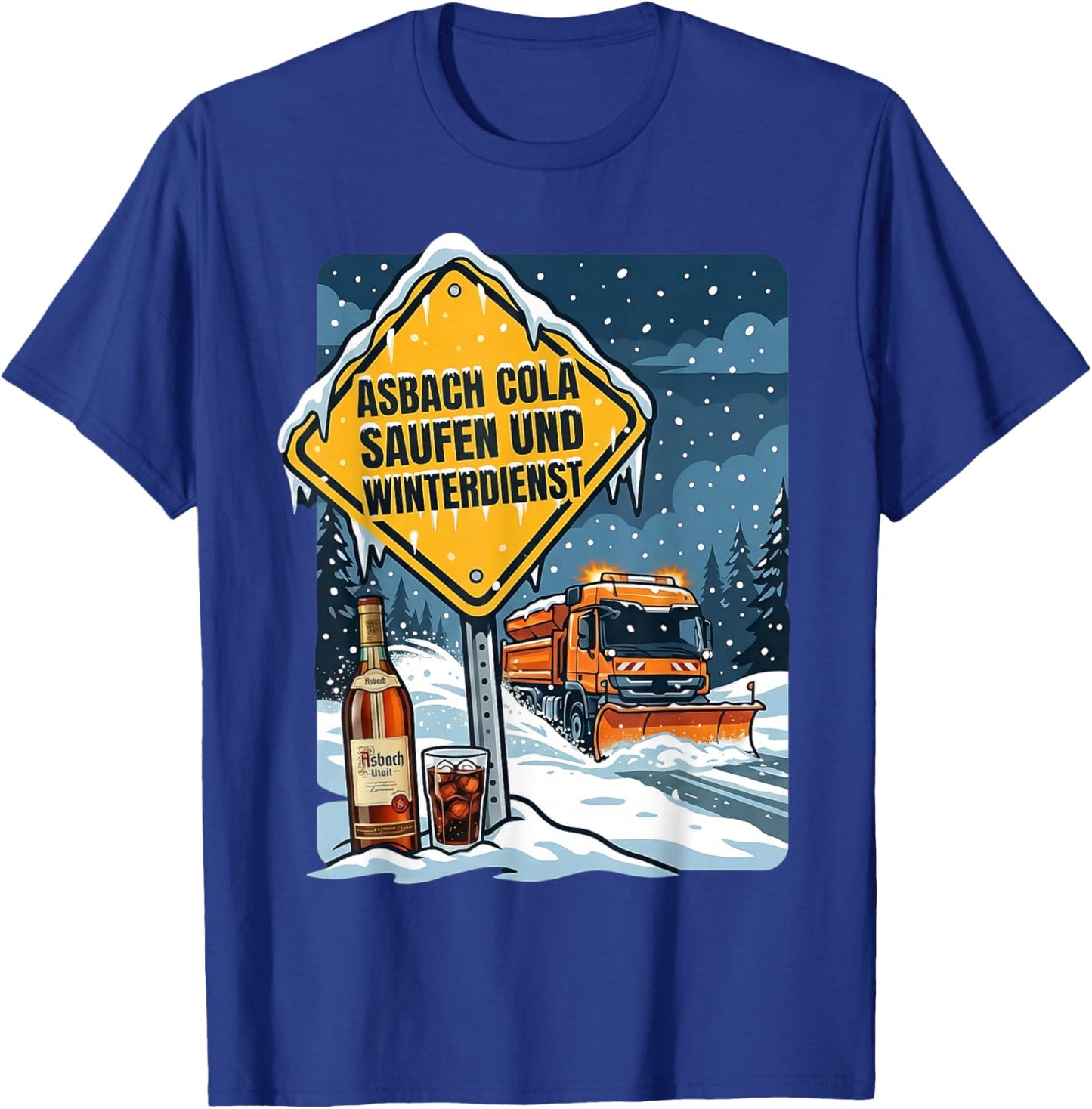 Asbach Cola Saufen und Winterdienst T-Shirt - T-Shirt | Royal