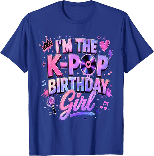 I'm The K Pop Birthday Girl K-Pop Birthday T-Shirt - T-Shirt | Royal