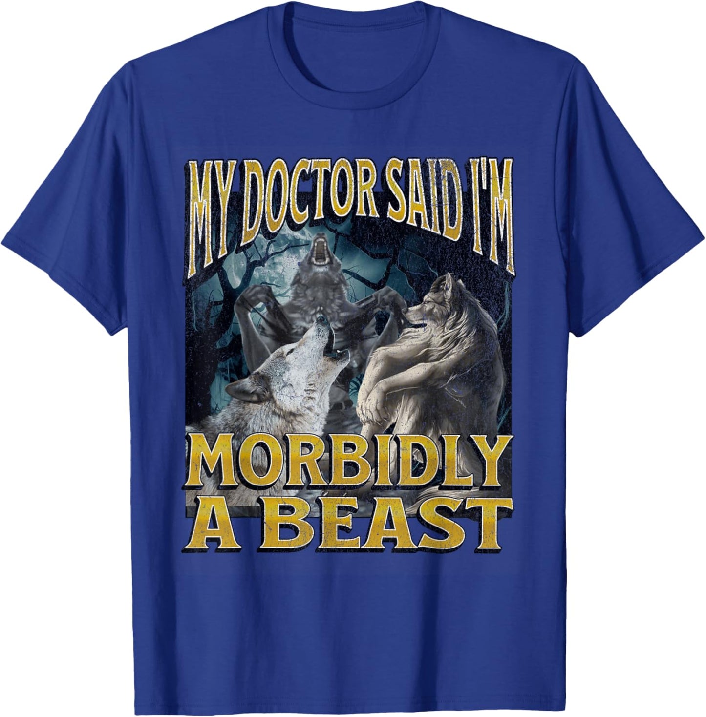 Morbidly A Beast Funny Cringe Alpha Werewolf Wolf Meme T-Shirt - T-Shirt | Royal