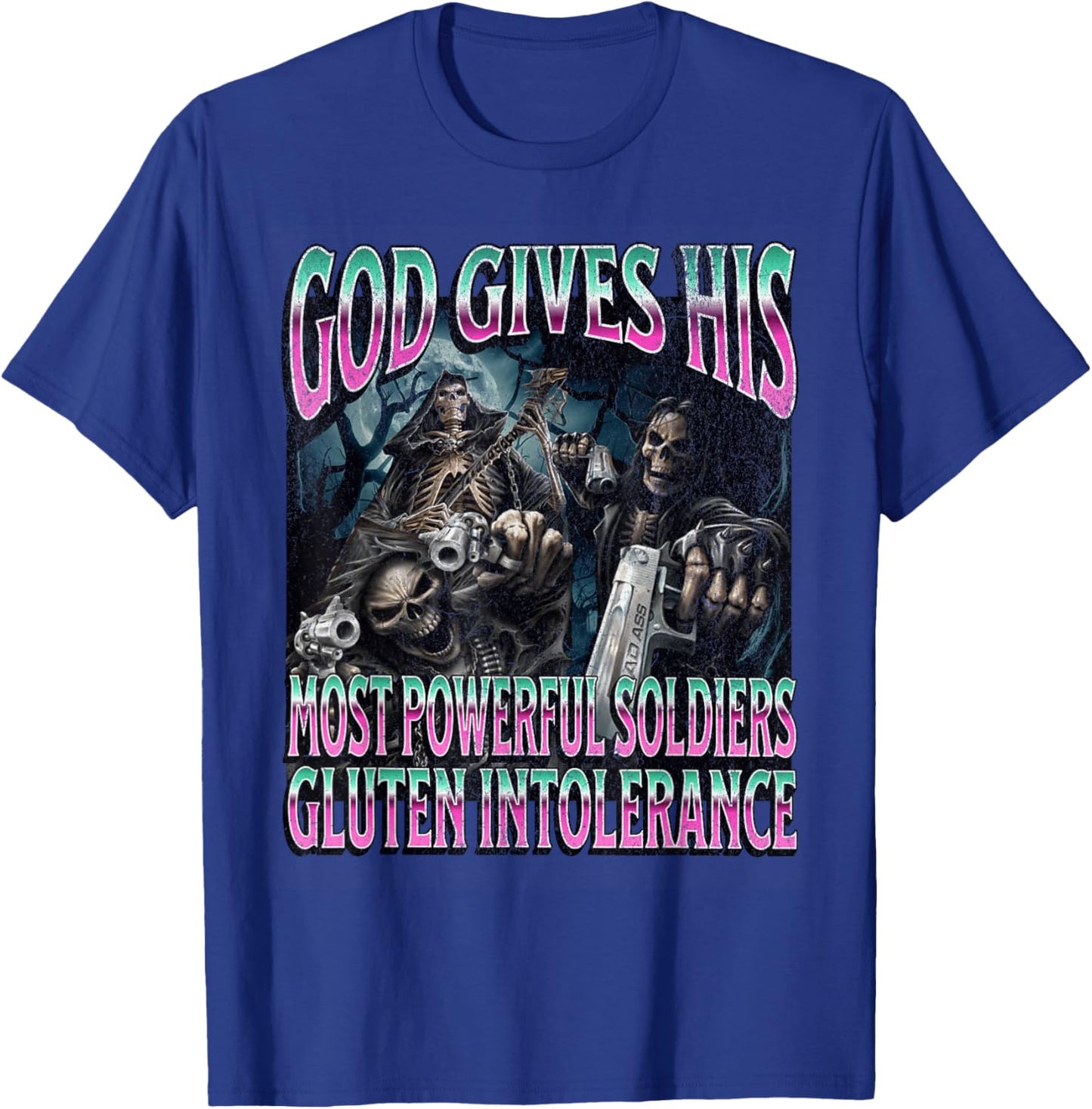 God Gives Gluten Intolerance Funny Hard Skeleton Meme T-Shirt - T-Shirt | Royal