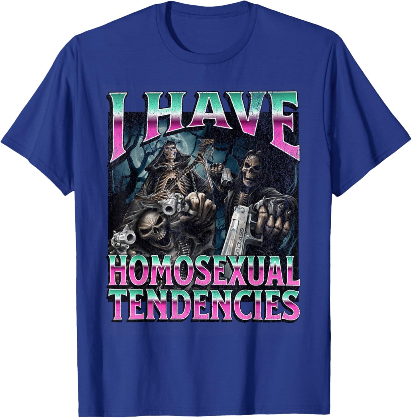 I Have Homosexual Tendencies Funny Hard Skeleton Meme T-Shirt - T-Shirt | Royal