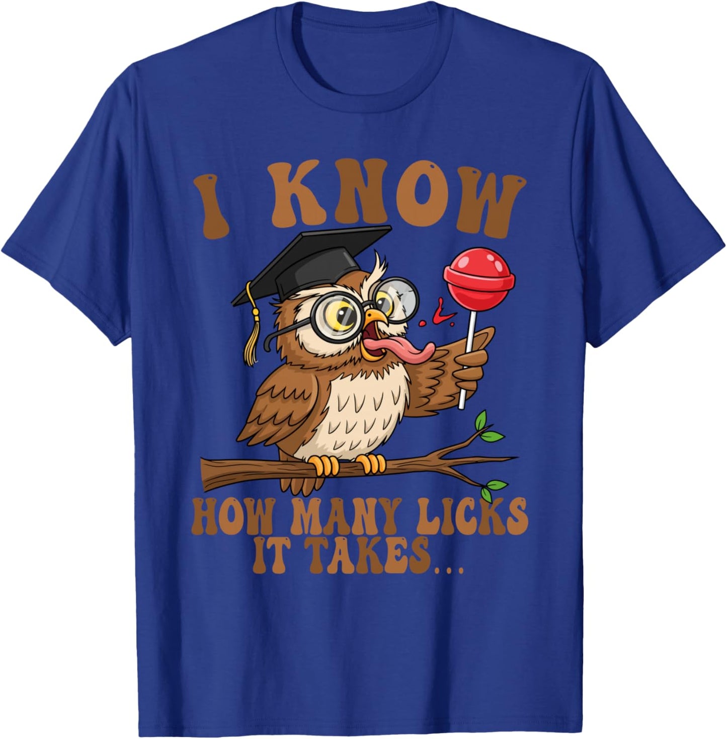 Funny Owl I Know How Many Licks It Takes Lollipop Joke T-Shirt - T-Shirt | Royal