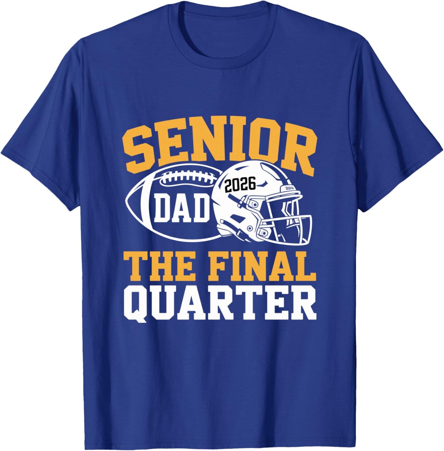 Senior Football Dad Father The Final Quarter 2026 Game Day T-Shirt - T-Shirt | Royal