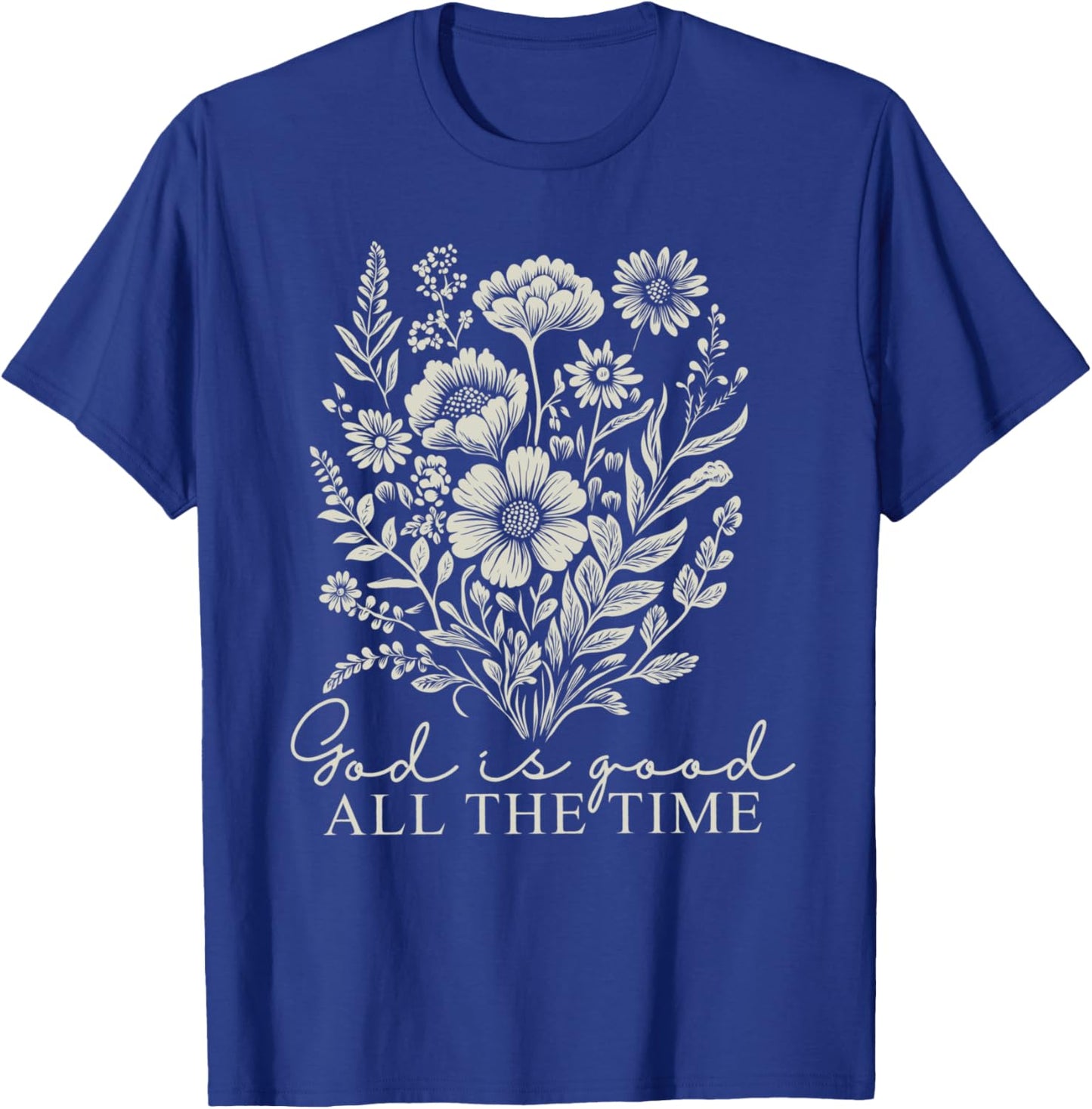 God Is Good All The Time Vintage Boho Floral Christian Jesus T-Shirt - T-Shirt | Royal