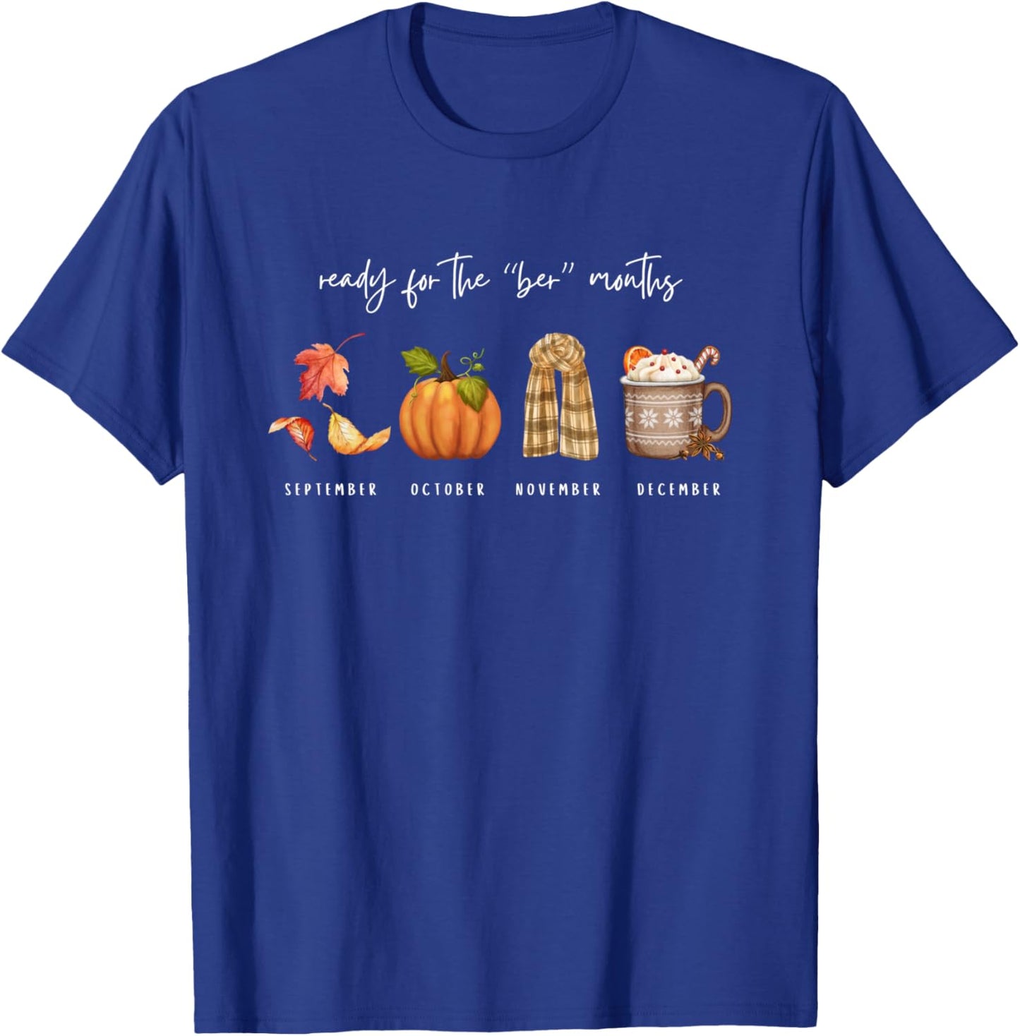 Autumn Season Fall Cozy Ready for The Ber Months Women Kids T-Shirt - T-Shirt | Royal