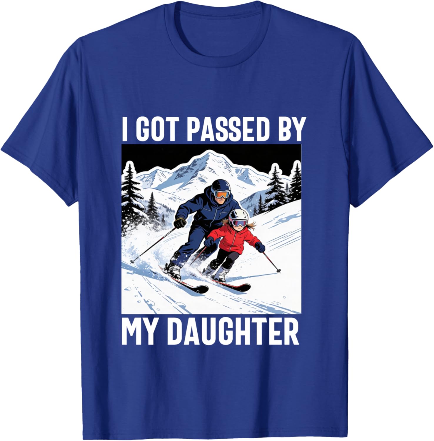 got Passed by My Daughter Funny Ski Husband Dad Manche Longue T-Shirt - T-Shirt | Royal