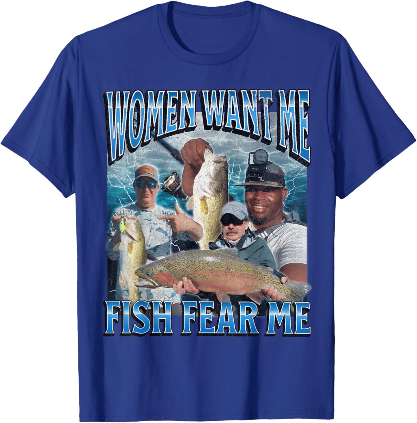 Women Want Me Fish Fear Me Funny Fishing Bootleg Graphic T-Shirt - T-Shirt | Royal