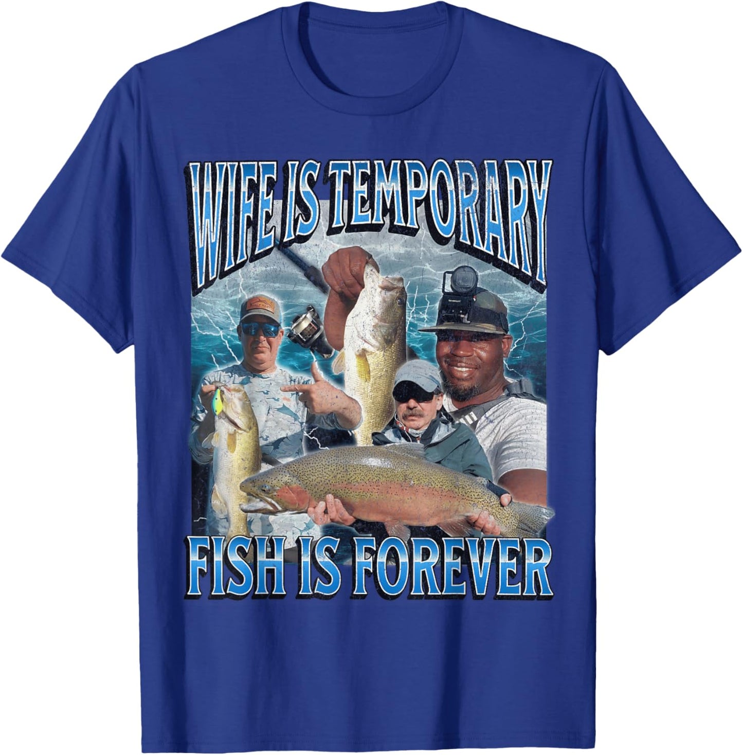 Wife Is Temporary Fish Is Forever Funny Fishing Meme Bootleg T-Shirt - T-Shirt | Royal