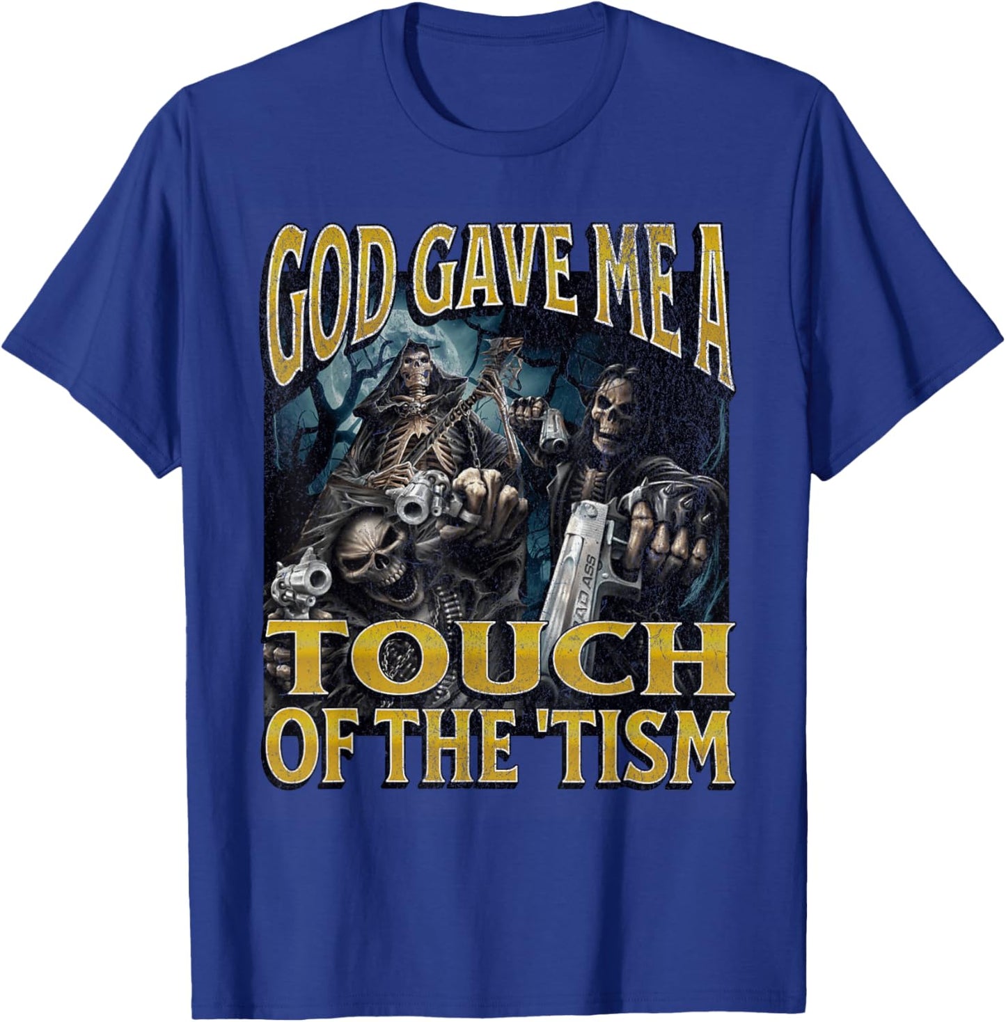 God Gave Me The 'Tism Funny Hard Skeleton Meme Bootleg T-Shirt - T-Shirt | Royal