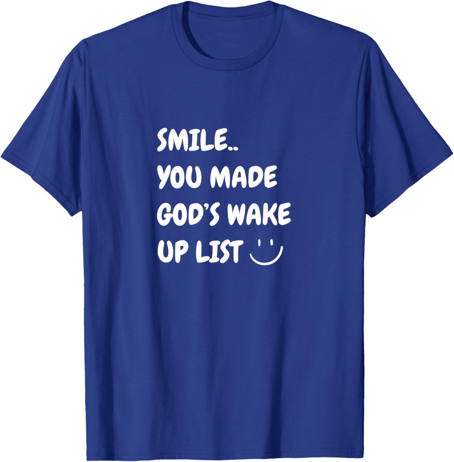 Smile You Made God's Wake Up List Christian Jesus Apparel T-Shirt - T-Shirt | Royal