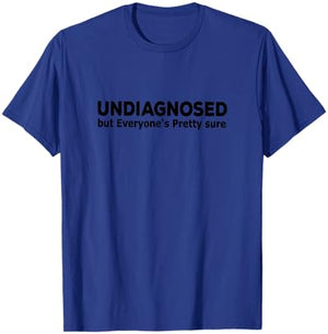 Undiagnosed But Everyone's Pretty Sure Funny Announcement T-Shirt - T-Shirt | Royal