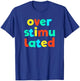 Overstimulated Kid Core Funny Brat Gen Z Kidcore T-Shirt - T-Shirt | Royal