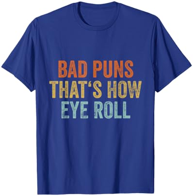 Sarcastic Dad Jokes Retro Bad Puns Thats How Eye Roll Punny T-Shirt - T-Shirt | Royal