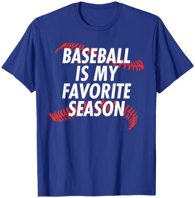 Baseball Is My Favorite Season - Funny Baseball T-Shirt - T-Shirt | Royal
