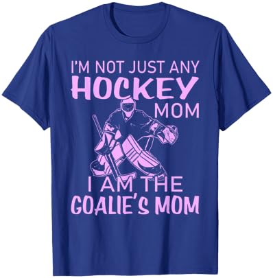 I Am The Goalie's Mom Funny Ice Hockey T-Shirt - T-Shirt | Royal