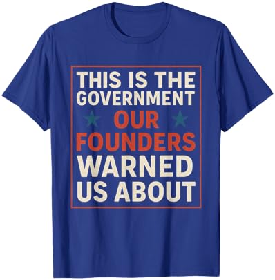 America This is The Government Our Founders Warned Us About T-Shirt - T-Shirt | Royal