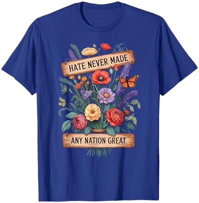 Hate Never Made Any Nation Great Floral Butterfly Protest T-Shirt - T-Shirt | Royal