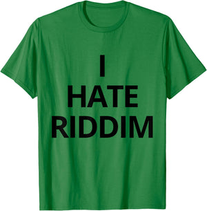 I Hate Riddim T-Shirt - T-Shirt | Irish Green