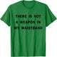 There Is Not A Weapon In My Waistband Funny ADult Men's T-Shirt - T-Shirt | Irish Green