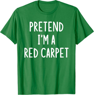 Pretend I'm A Red Carpet Easy Halloween Matching Costume T-Shirt - T-Shirt | Irish Green