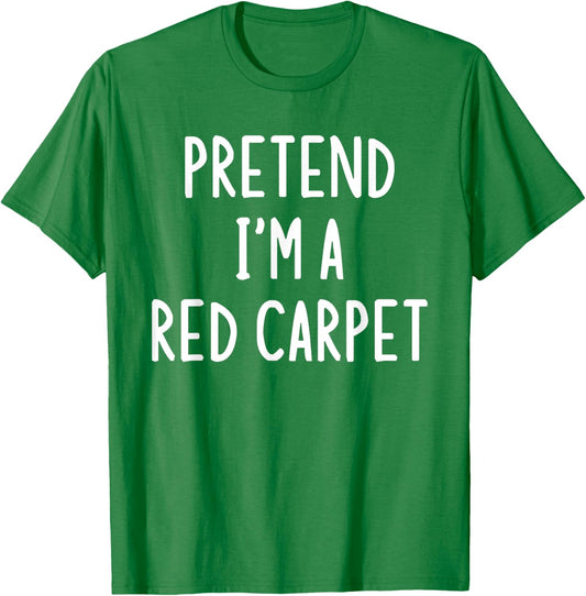 Pretend I'm A Red Carpet Easy Halloween Matching Costume T-Shirt - T-Shirt | Irish Green