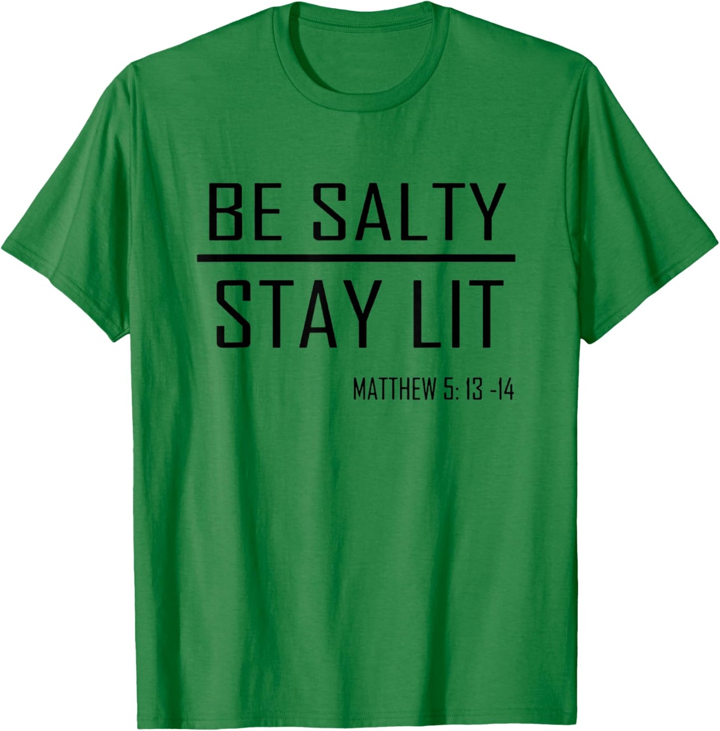 Be Salty Stay Lit Matthew 5:13-14 T-Shirt - T-Shirt | Irish Green