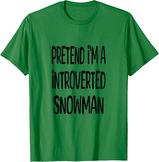Pretend I'm A Introverted Snowman - Lazy Halloween Costume T-Shirt - T-Shirt | Irish Green
