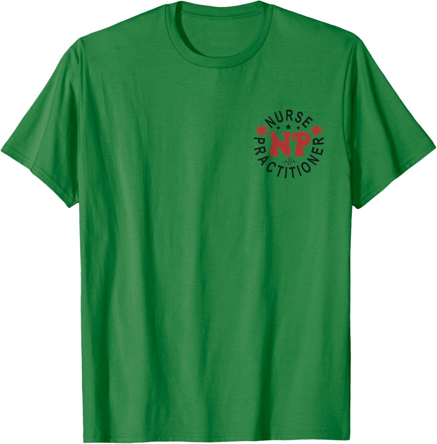 Funny Family Nurse Practitioner NP Nursing Day Nurse Week T-Shirt - T-Shirt | Irish Green