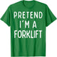 Pretend I'm a Forklift Matching Costume Funny Halloween T-Shirt - T-Shirt | Irish Green