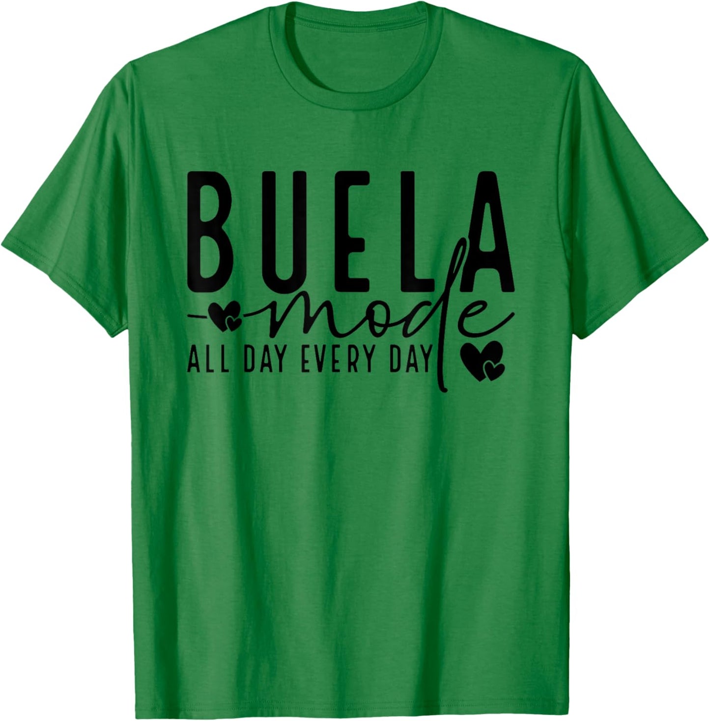 Buela Mode All Day And Every Day - Grandmother Pride T-Shirt - T-Shirt | Irish Green