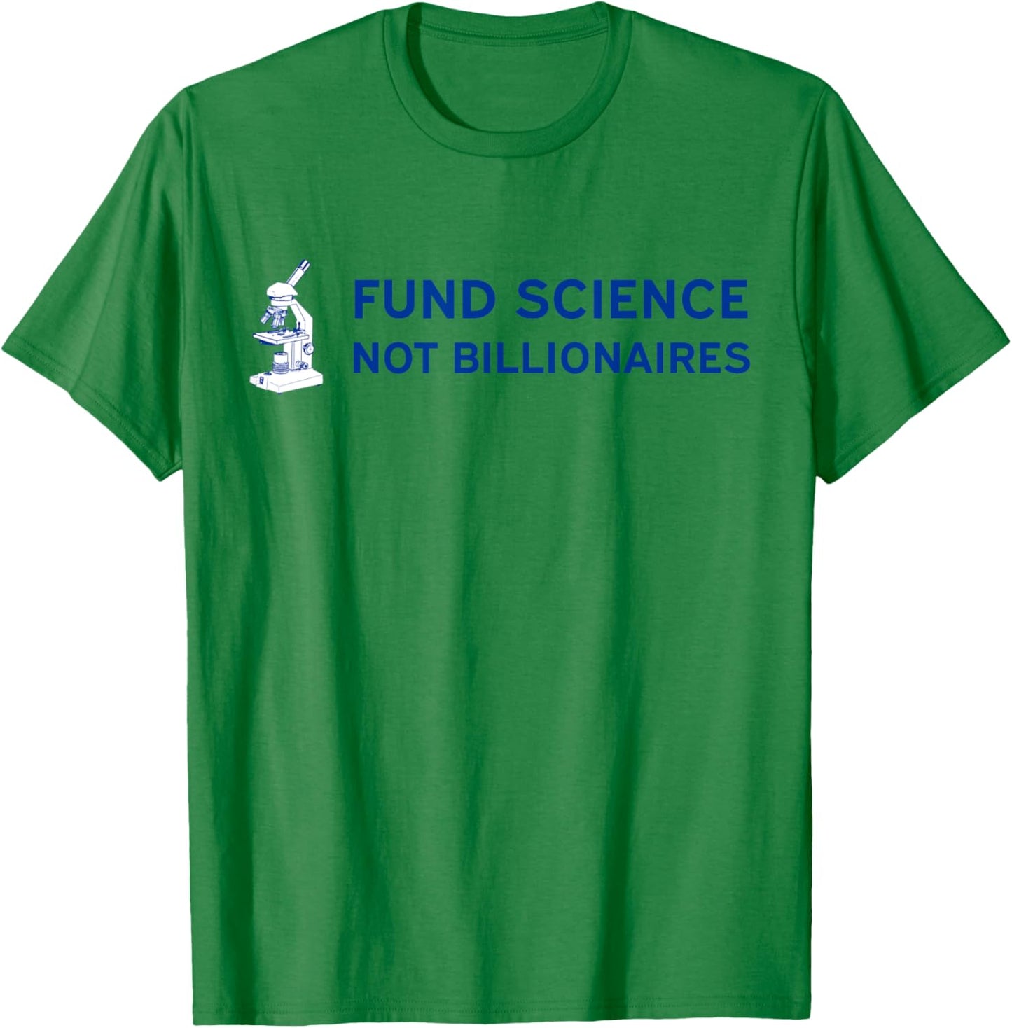 Fund Science, Not Billionaires - Support the NIH Anti-Trump T-Shirt - T-Shirt | Irish Green