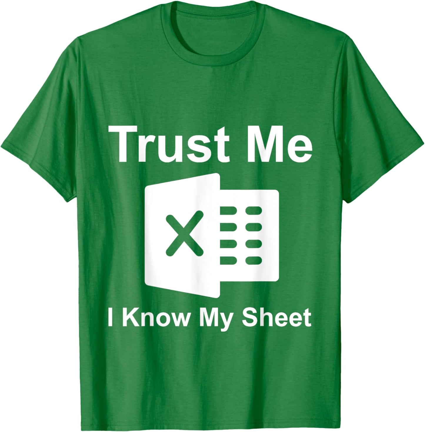 Trust Me I Know My Sheet T-Shirt - T-Shirt | Irish Green