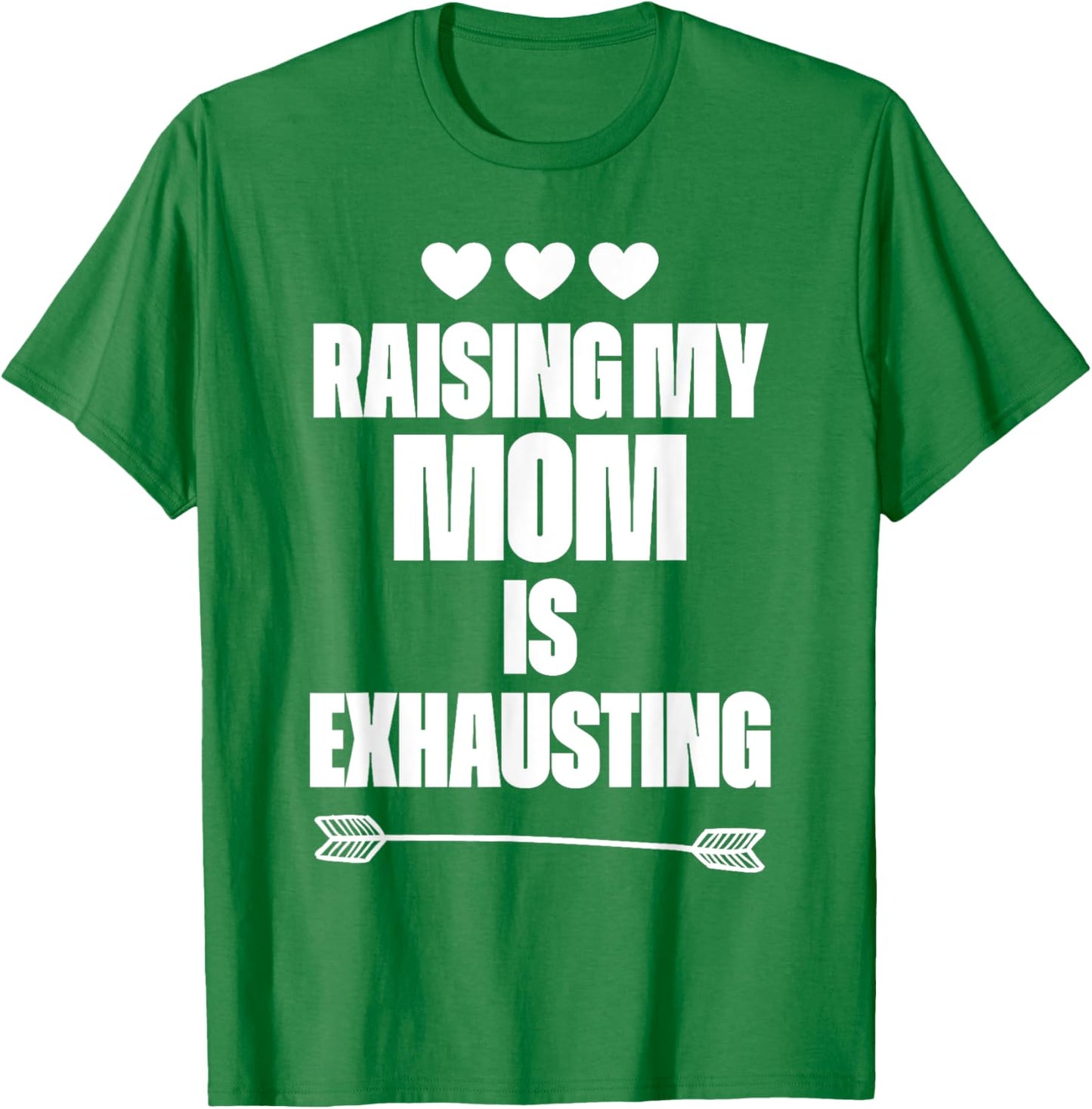 Funny reserve parenting Graph Raising My Mom Is Exhausting T-Shirt - T-Shirt | Irish Green