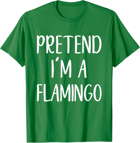 Pretend I'm A Flamingo Costume Halloween Funny Simple T-Shirt - T-Shirt | Irish Green