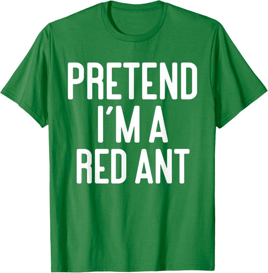 Funny Halloween Costume Party Pretend Im A Red Ant T-Shirt - T-Shirt | Irish Green