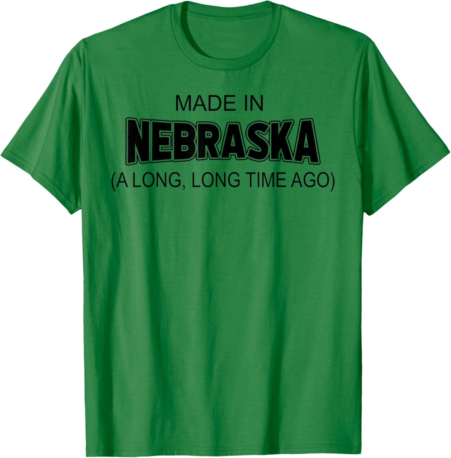 Made In Nebraska A Long Long Time Ago T-Shirt - T-Shirt | Irish Green