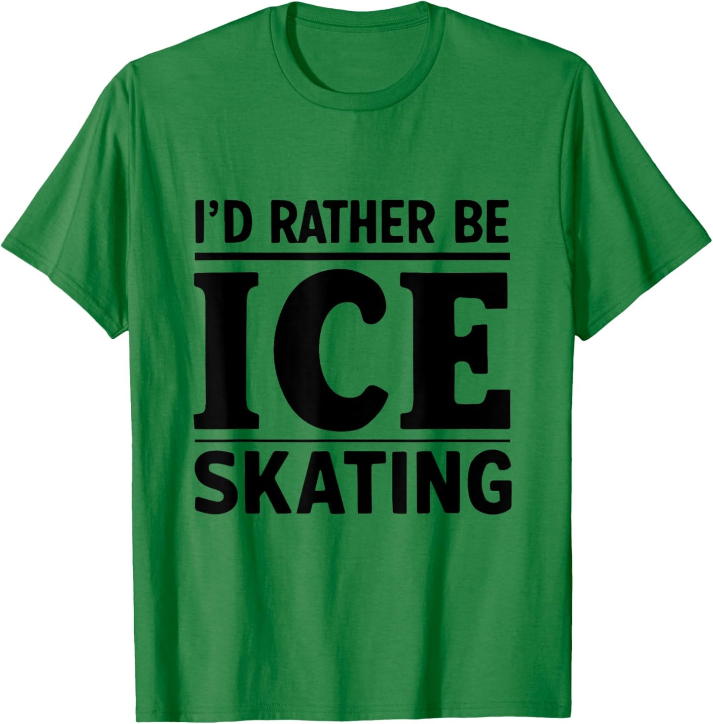 I'd Rather Be Ice Skating Funny Ice Skater Ice Skating Lover T-Shirt - T-Shirt | Irish Green
