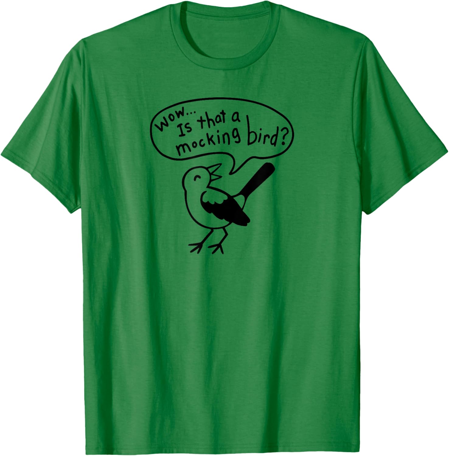 Wow! Is that a Mocking bird? T-Shirt - T-Shirt | Irish Green