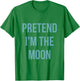 Pretend I'm the Moon Shirt Adult Costume Halloween White T-Shirt - T-Shirt | Irish Green