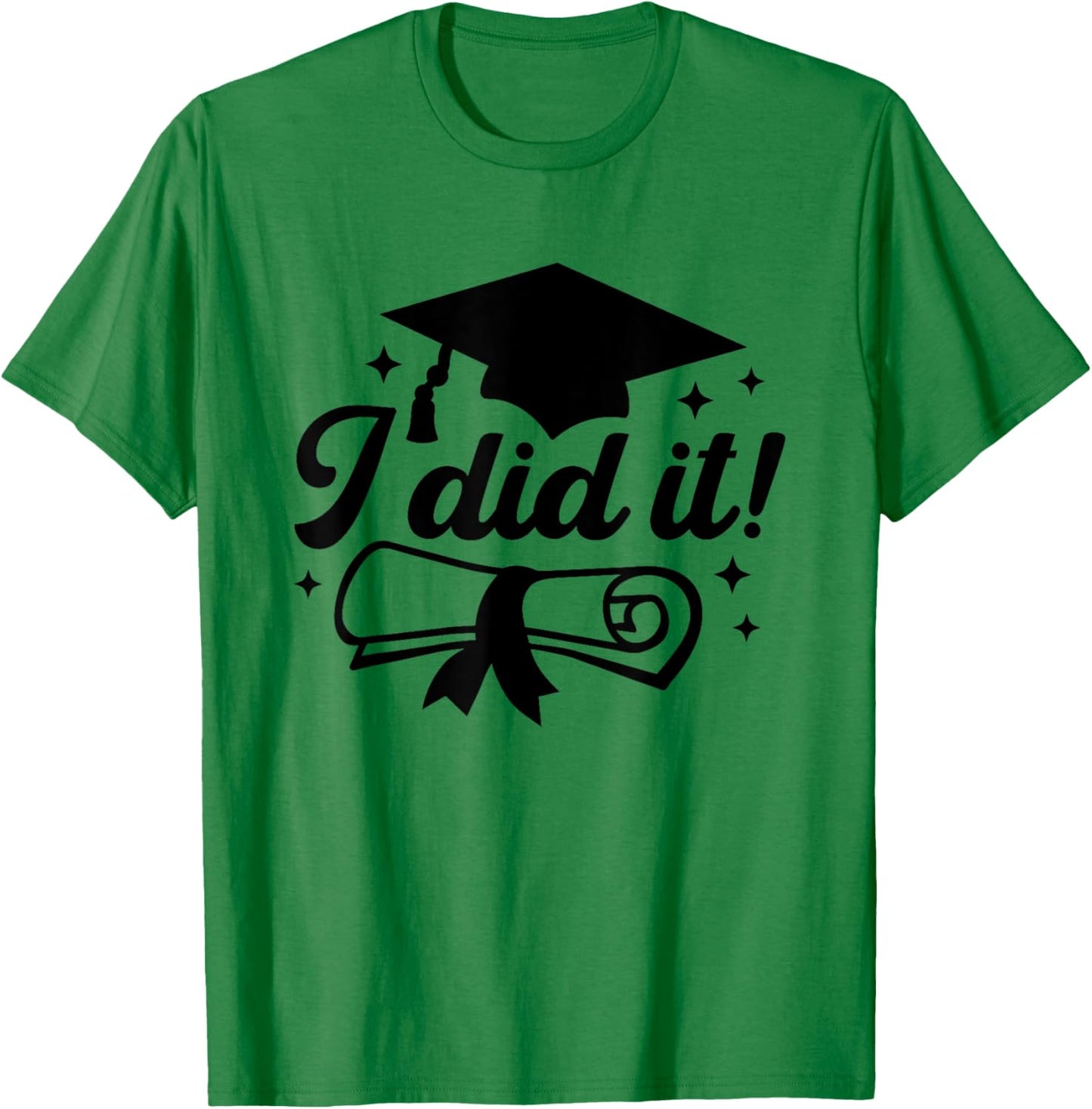 I Did It!, Graduate Achievement Celebration Graduation Done T-Shirt - T-Shirt | Irish Green